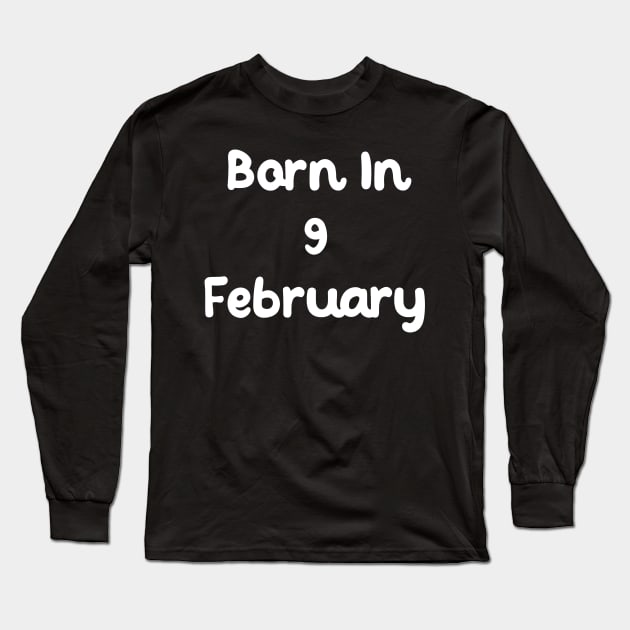 Born In 9 February Long Sleeve T-Shirt by Fandie